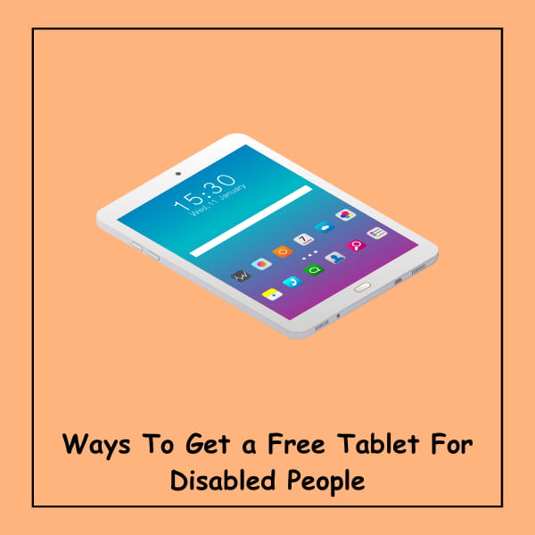 Ways To Get a Free Tablet For Disabled People
