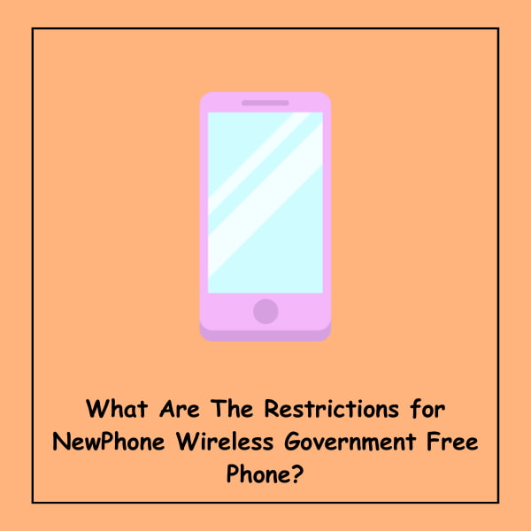What Are The Restrictions for NewPhone Wireless Government Free Phone?