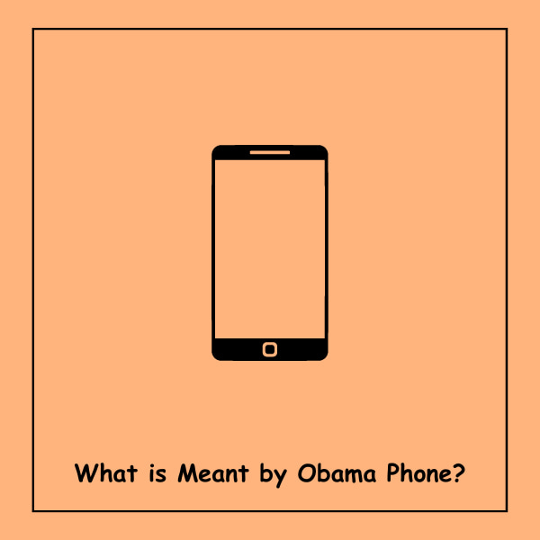 What is Meant by Obama Phone?