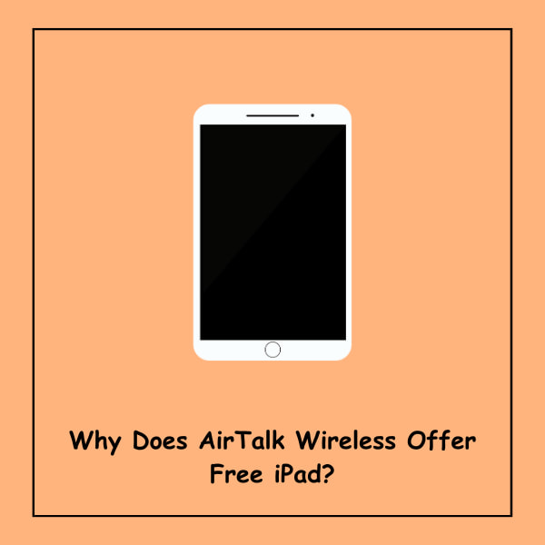 Why Does AirTalk Wireless Offer Free iPad?