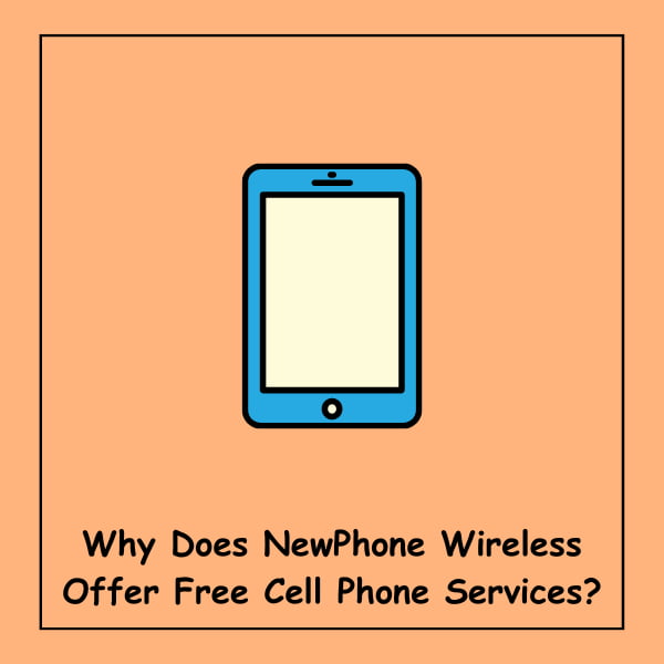 Why Does NewPhone Wireless Offer Free Cell Phone Services?