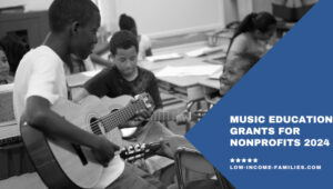 Music Education Grants for Nonprofits 2024
