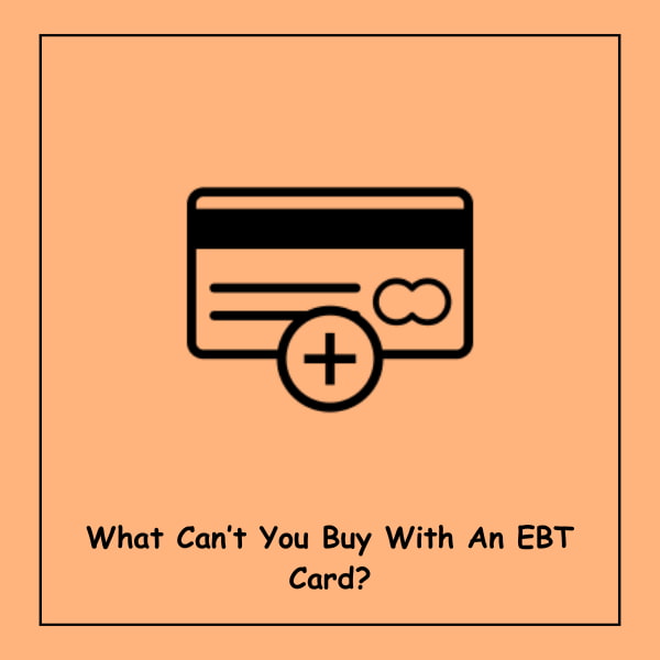 What Can’t You Buy With An EBT Card?