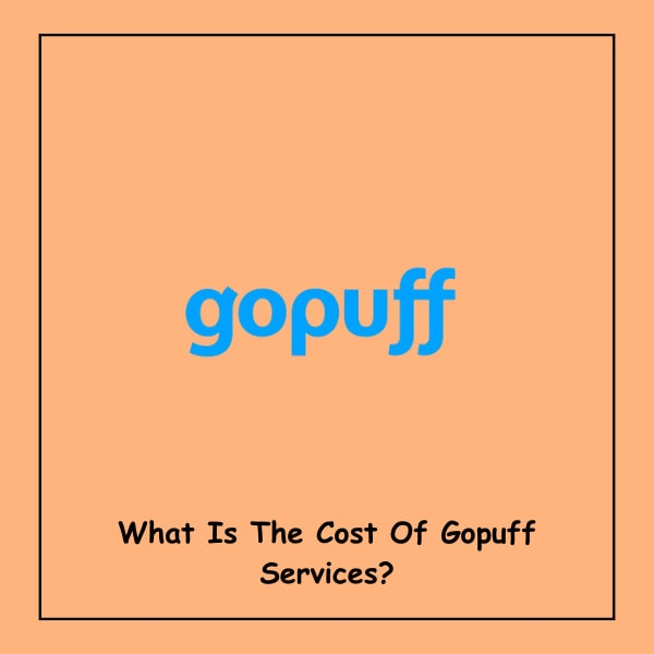 What Is The Cost Of Gopuff Services?