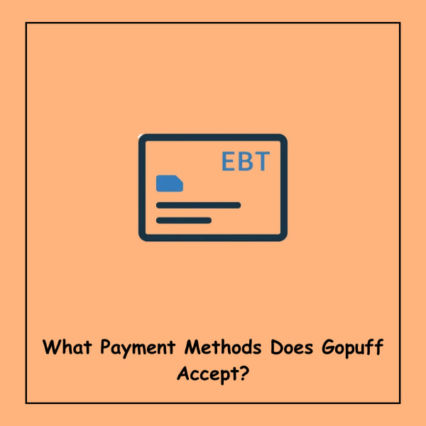 What Payment Methods Does Gopuff Accept?