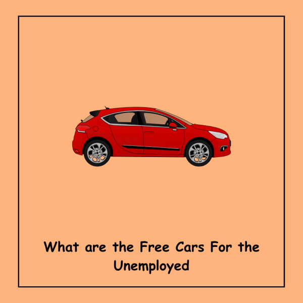 What are the Free Cars For the Unemployed