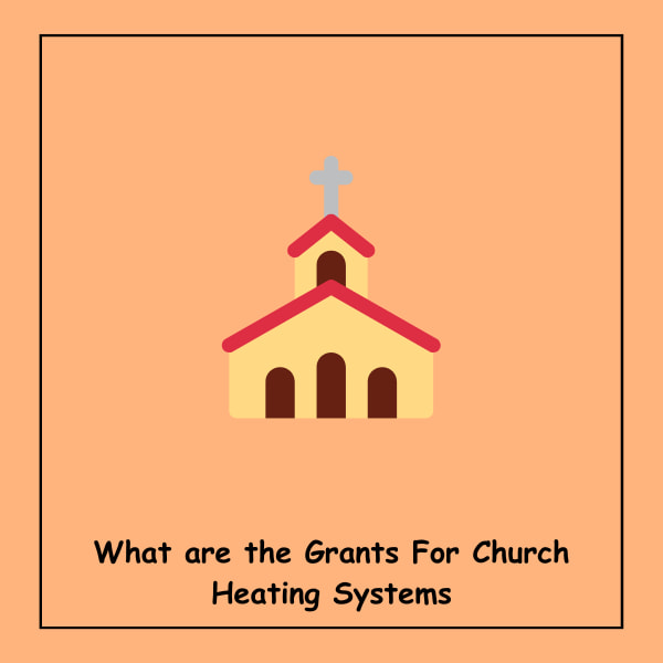 What are the Grants For Church Heating Systems