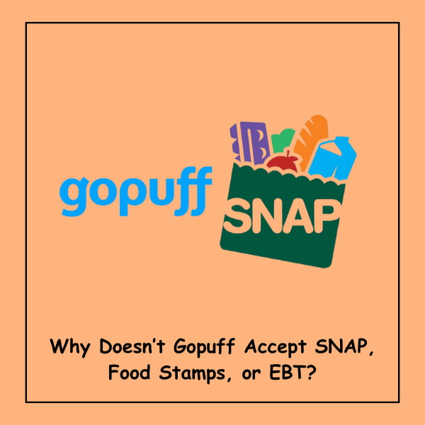 Why Doesn’t Gopuff Accept SNAP, Food Stamps, or EBT?
