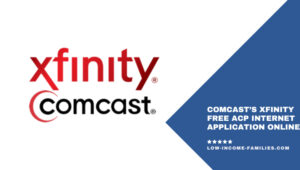Comcast’s Xfinity Free ACP Internet Application Online