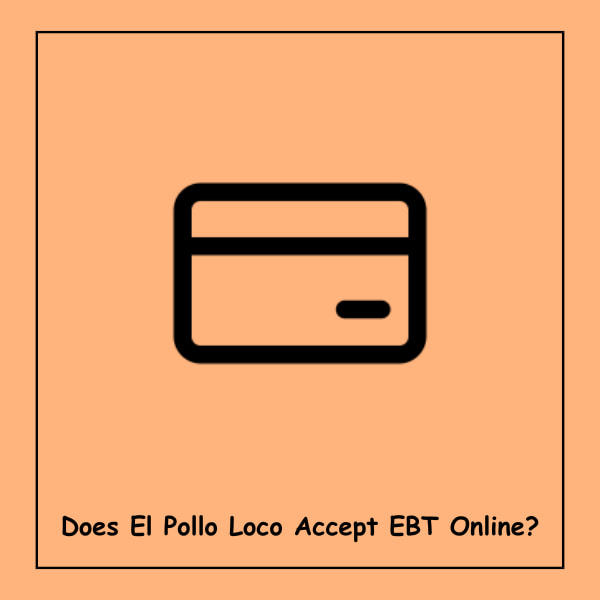Does El Pollo Loco Accept EBT Online?