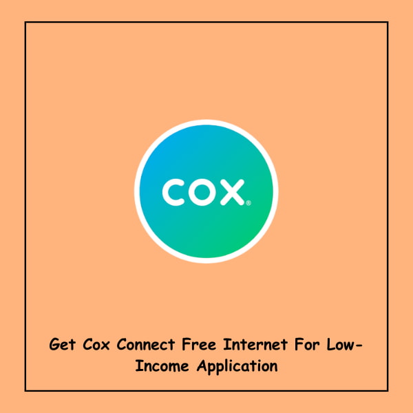 Get Cox Connect Free Internet For Low-Income Application