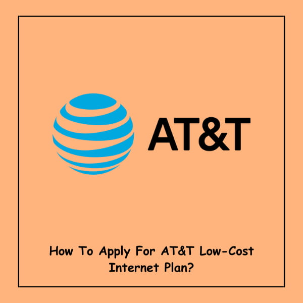 How To Apply For AT&T Low-Cost Internet Plan?