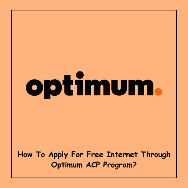 How To Apply For Free Internet Through Optimum ACP Program?
