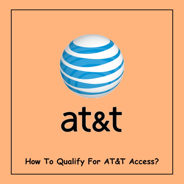 How To Qualify For AT&T Access?