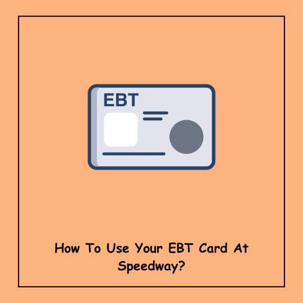 How To Use Your EBT Card At Speedway?