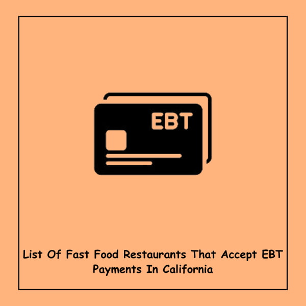 List Of Fast Food Restaurants That Accept EBT Payments In California