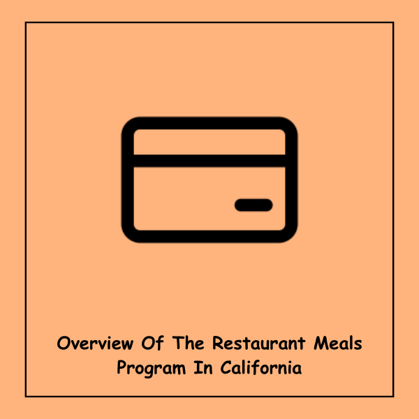 Overview Of The Restaurant Meals Program In California