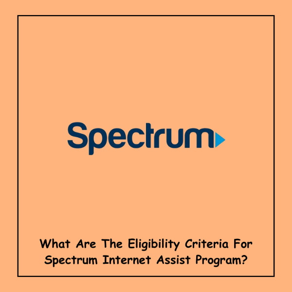 What Are The Eligibility Criteria For Spectrum Internet Assist Program?