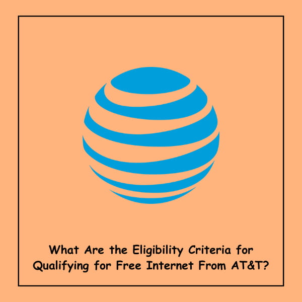 What are the eligibility criteria For qualifying for free internet from AT&T?