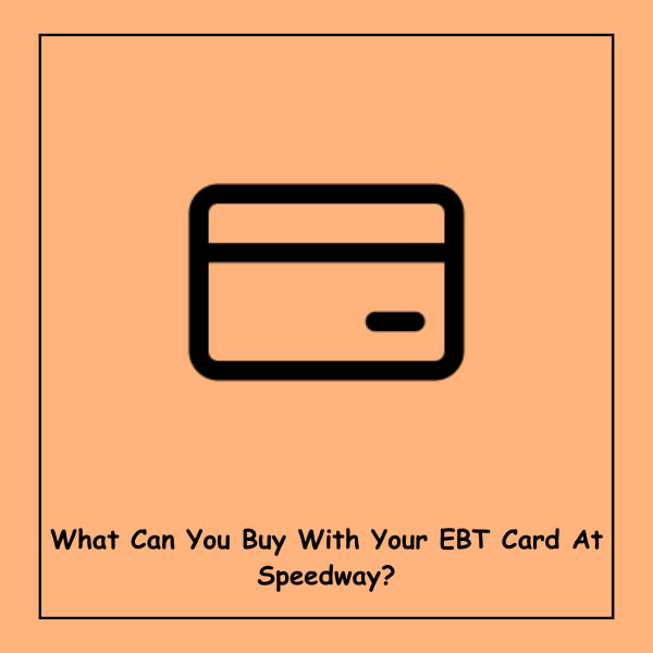 What Can You Buy With Your EBT Card At Speedway?