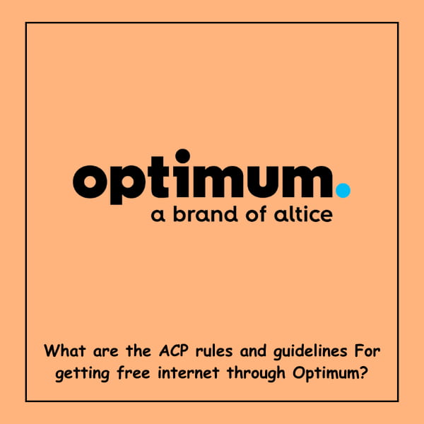 What are the ACP rules and guidelines For getting free internet through Optimum?
