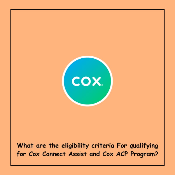 What are the eligibility criteria For qualifying for Cox Connect Assist and Cox ACP Program?