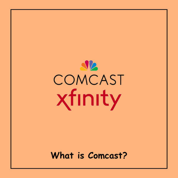 What is Comcast?
