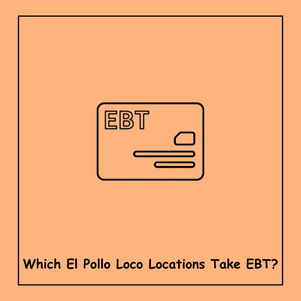 Which El Pollo Loco Locations Take EBT?