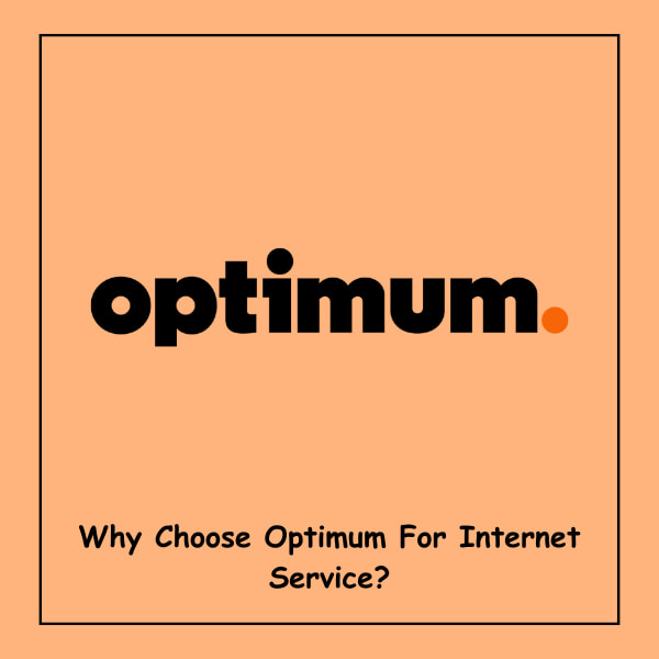 Why Choose Optimum For Internet Service?