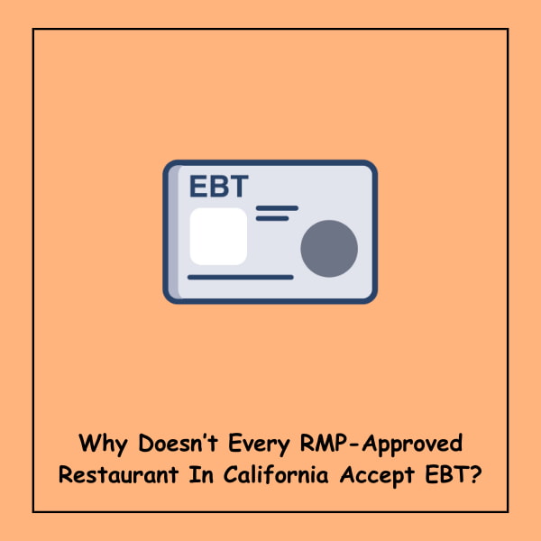 Why Doesn’t Every RMP-Approved Restaurant In California Accept EBT